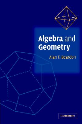 Algebra and Geometry - Beardon, Alan F