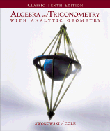 Algebra and Trigonometry with Analytic Geometry (Classic Edition and Infotrac) - Swokowski, Earl, and Cole, Jeffery A