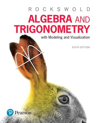 Algebra and Trigonometry with Modeling & Visualization Plus Mylab Math with Pearson Etext -- 24-Month Access Card Package - Rockswold, Gary