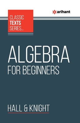 Algebra For Beginners - Hall, and Knight