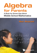 Algebra for Parents: A Book for Grown-Ups about Middle School Mathematics