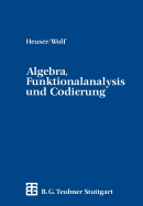 Algebra, Funktionalanalysis Und Codierung: Eine Einfuhrung Fur Ingenieure