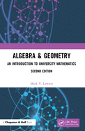 Algebra & Geometry: An Introduction to University Mathematics