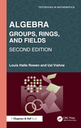 Algebra: Groups, Rings, and Fields