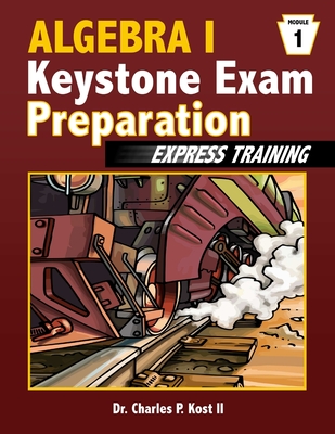 Algebra I Keystone Exam Express Training - Module 1 - Kost, Charles P, II