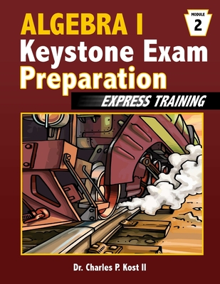 Algebra I Keystone Exam Express Training - Module 2 - Kost, Charles P, II