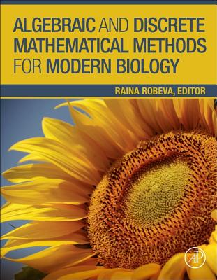 Algebraic and Discrete Mathematical Methods for Modern Biology - Robeva, Raina (Editor)