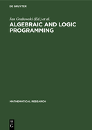 Algebraic and Logic Programming: Proceedings of an International Workshop Held in Gaussig (Gdr), November 14-18, 1988