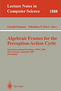 Algebraic Frames for the Perception-Action Cycle: Second International Workshop, Afpac 2000, Kiel, Germany, September 10-11, 2000 Proceedings