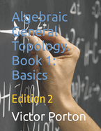 Algebraic General Topology. Book 1: Basics: Edition 2