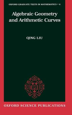 Algebraic Geometry and Arithmetic Curves - Liu, Qing