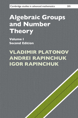 Algebraic Groups and Number Theory: Volume 1 - Platonov, Vladimir, and Rapinchuk, Andrei, and Rapinchuk, Igor