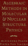 Algebraic Methods in Molecular and Nuclear Structure Physics