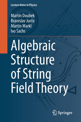 Algebraic Structure of String Field Theory - Doubek, Martin, and Jur o, Branislav, and Markl, Martin