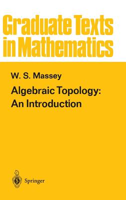 Algebraic Topology: An Introduction - Massey, William S