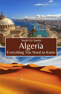 Algeria: Everything You Need to Know