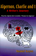 Algernon, Charlie, and I: A Writer's Journey - Keyes, Daniel