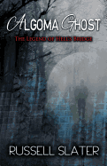 Algoma Ghost: The Legend of Hell's Bridge