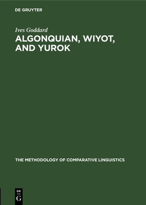 Algonquian, Wiyot, and Yurok: Proving a Distant Genetic Relationship - Goddard, Ives