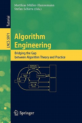Algorithm Engineering: Bridging the Gap Between Algorithm Theory and Practice - Mller-Hannemann, Matthias (Editor), and Schirra, Stefan (Editor)