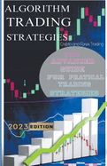 Algorithm Trading Strategies- Crypto and Forex - The Advanced Guide For Practical Trading Strategies