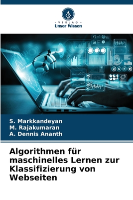 Algorithmen f?r maschinelles Lernen zur Klassifizierung von Webseiten - Markkandeyan, S, and Rajakumaran, M, and Dennis Ananth, A