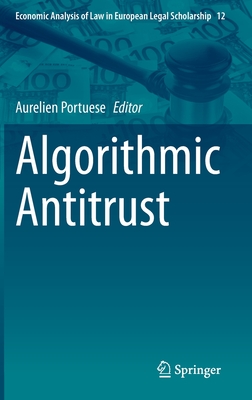 Algorithmic Antitrust - Portuese, Aurelien (Editor)