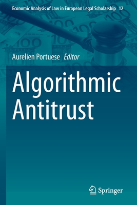 Algorithmic Antitrust - Portuese, Aurelien (Editor)