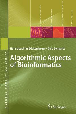 Algorithmic Aspects of Bioinformatics - Bckenhauer, Hans-Joachim, and Bongartz, Dirk