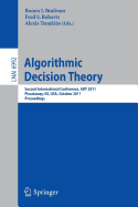 Algorithmic Decision Theory: Second International Conference, ADT 2011, Piscataway, NJ, USA, October 26-28, 2011. Proceedings