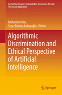 Algorithmic Discrimination and Ethical Perspective of Artificial Intelligence