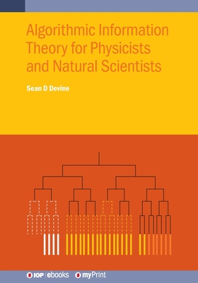 Algorithmic Information Theory for Physicists and Natural Scientists - Devine, Sean D
