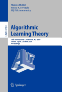 Algorithmic Learning Theory: 18th International Conference, Alt 2007, Sendai, Japan, October 1-4, 2007, Proceedings