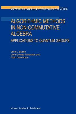 Algorithmic Methods in Non-Commutative Algebra: Applications to Quantum Groups - Bueso, J.L., and Gmez-Torrecillas, Jos, and Verschoren, A.