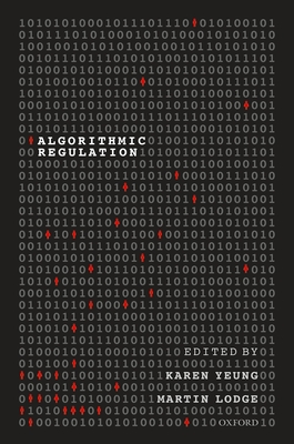 Algorithmic Regulation - Yeung, Karen (Editor), and Lodge, Martin (Editor)