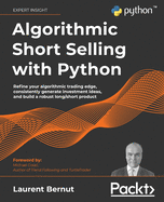 Algorithmic Short Selling with Python: Refine your algorithmic trading edge, consistently generate investment ideas, and build a robust long/short product