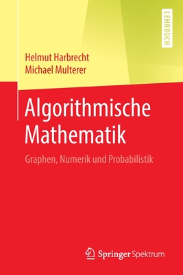Algorithmische Mathematik: Graphen, Numerik Und Probabilistik - Harbrecht, Helmut, and Multerer, Michael