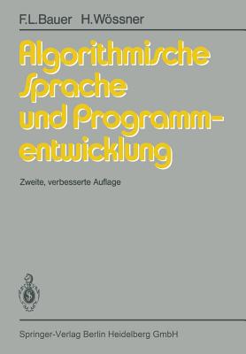 Algorithmische Sprache Und Programmentwicklung - Partsch, H, and Bauer, F L, and Pepper, P