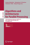 Algorithms and Architectures for Parallel Processing: 13th International Conference, ICA3PP 2013, Vietri sul Mare, Italy, December 18-20, 2013, Proceedings, Part I - Kolodziej, Joanna (Editor), and Di Martino, Benjamino (Editor), and Talia, Domenico (Editor)