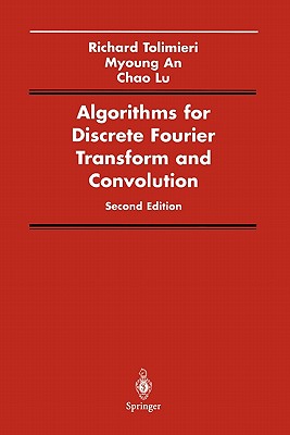 Algorithms for Discrete Fourier Transform and Convolution - Tolimieri, Richard, and An, Myoung, and Lu, Chao