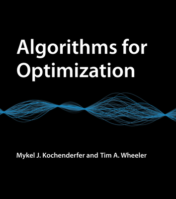 Algorithms for Optimization - Kochenderfer, Mykel J, and Wheeler, Tim A