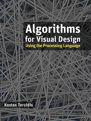 Algorithms for Visual Design Using the Processing Language - Terzidis, Kostas