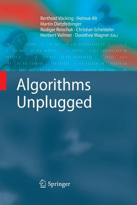Algorithms Unplugged - Vcking, Berthold (Editor), and Alt, Helmut (Editor), and Dietzfelbinger, Martin (Editor)