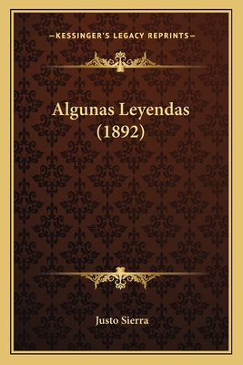 Algunas Leyendas (1892) - Sierra, Justo