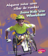 Algunos Ninos Usan Sillas de Ruedas/Some Kids Use Wheelchairs