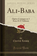 Ali-Baba: Opra-Comique En 3 Actes Et 8 Tableaux (Classic Reprint)