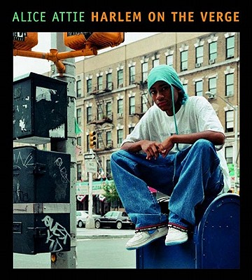 Alice Attie: Harlem On the Verge - Attie, Alice, and Kelley, Robin D. G.