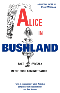 Alice in Bushland: Fact and Fantasy in the Bush Administration