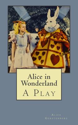Alice in Wonderland: A Play - De Fabris, B K (Editor), and Gerstenberg, Alice