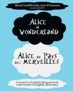 Alice in Wonderland - Alicia Au Pays Des Merveilles with French-English Dictionary: Learn French with Dual Language Parallel Text Books
